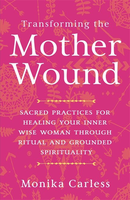 Monika Carless : Transforming the Mother Wound