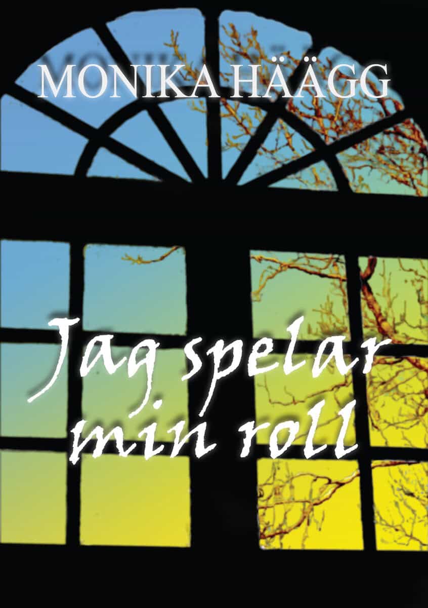 Monika Häägg : Jag spelar min roll