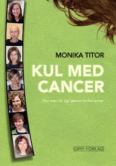 Monika Titor : Kul med cancer - hur man tar sig igenom bröstcancer