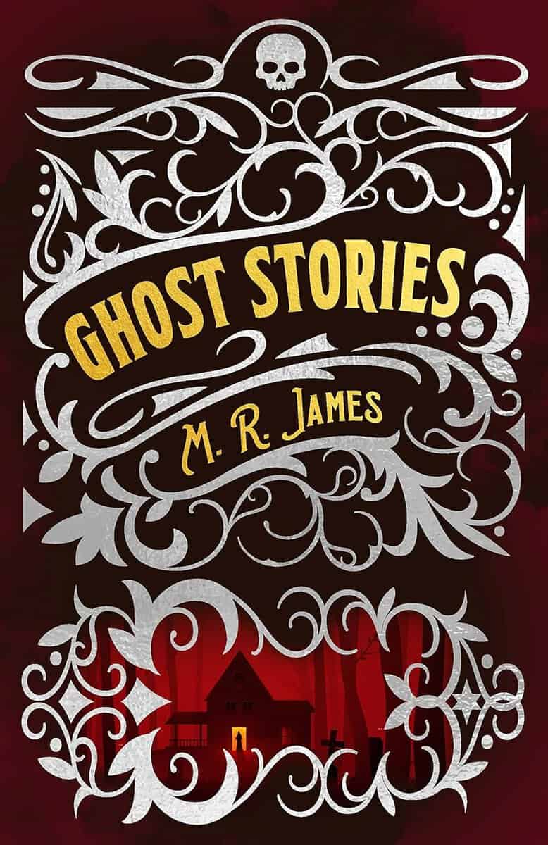 Montague Rhodes James : M. R. James Ghost Stories