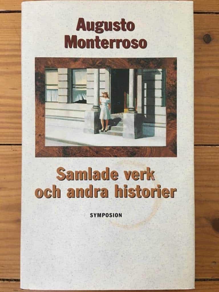 Monterroso, Augusto ; Bjurman, Lars : Samlade verk och andra historier