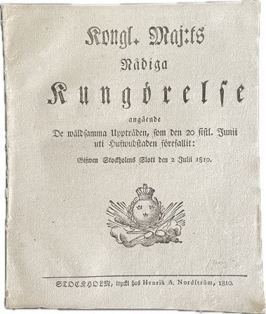 Mordet på Axel von Fersen – KONGL. MAJ:TS NÅDIGA KUNGÖRELSE ANGÅENDE DE WÅLDSAMMA UPPTRÄDEN, SOM DEN 20 SISTL. JUNII UTI HUFWUDSTADEN FÖREFALLIT (1810)