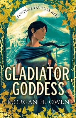Morgan H. Owen : Gladiator, Goddess