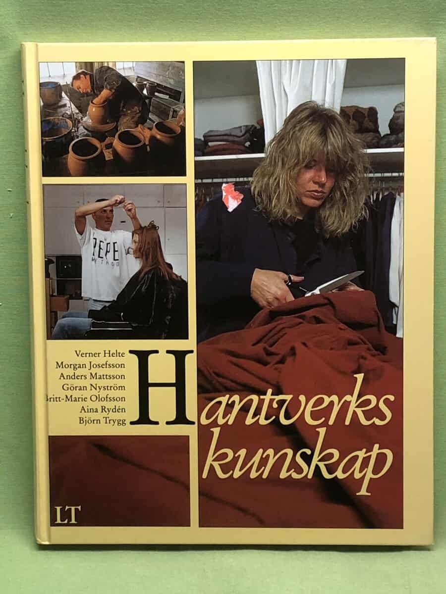 Verner Helte, Morgan Josefsson, Anders Mattsson, Göran Nyström, Britt-Marie Olofsson, Aina Rydén, Björn Trygg : Hantverkskunskap