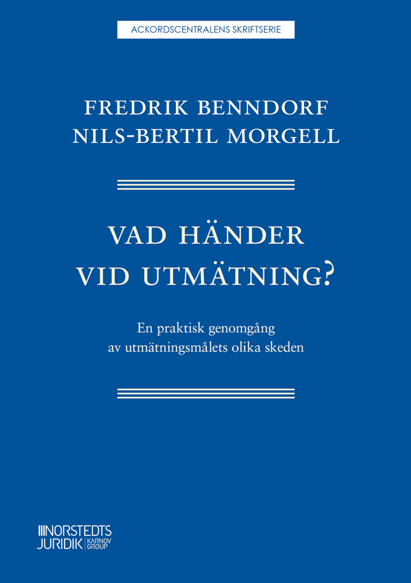 Morgell, Nils-Bertil ; Benndorf, Fredrik : Vad händer vid utmätning? : en praktisk genomgång av utmätningsmålets olika skeden