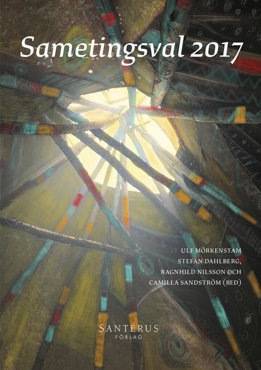 Mörkenstam, Ulf ; Dahlberg, Stefan ; Nilsson, Ragnhild ; Sandström, Camilla ; Bergh, Johannes : Sametingsval 2017