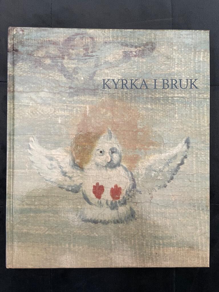 Mörkfors, Gunnel ; Olsson, Anne : Kyrka i bruk