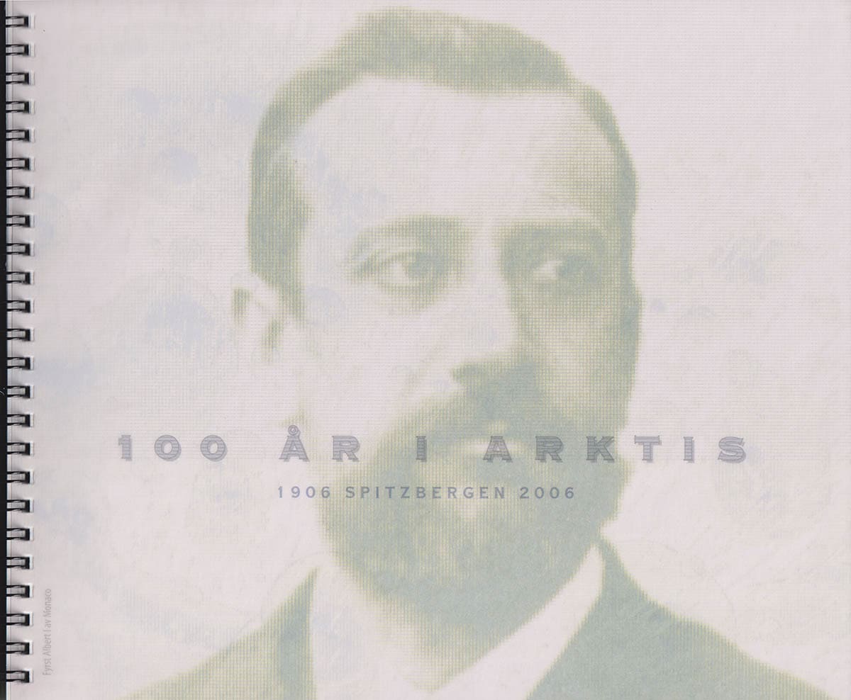 Morten Berner : 100 år i Arktis. 1906 Spitzbergen 2006