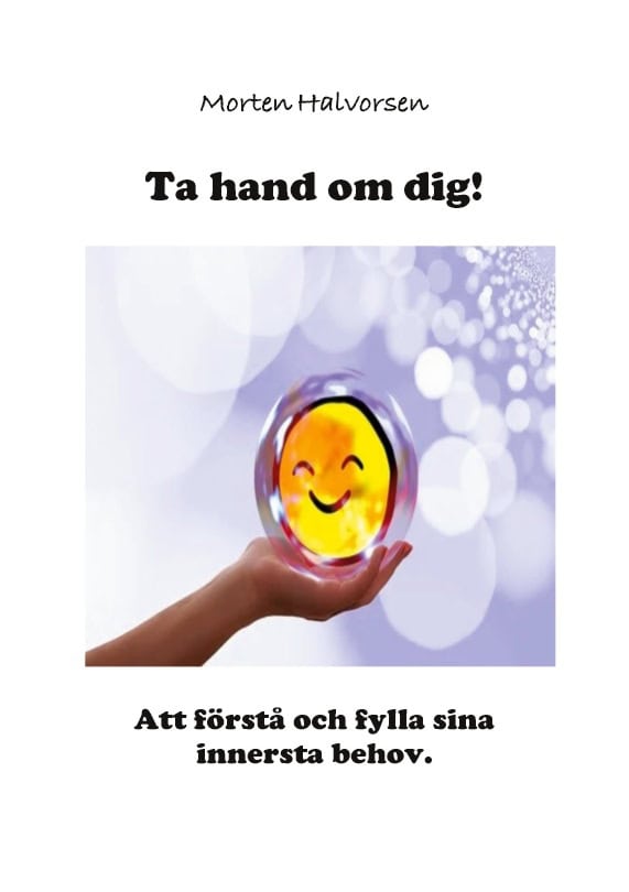 Morten Halvorsen : Ta hand om dig! : att förstå och fylla sina innersta behov