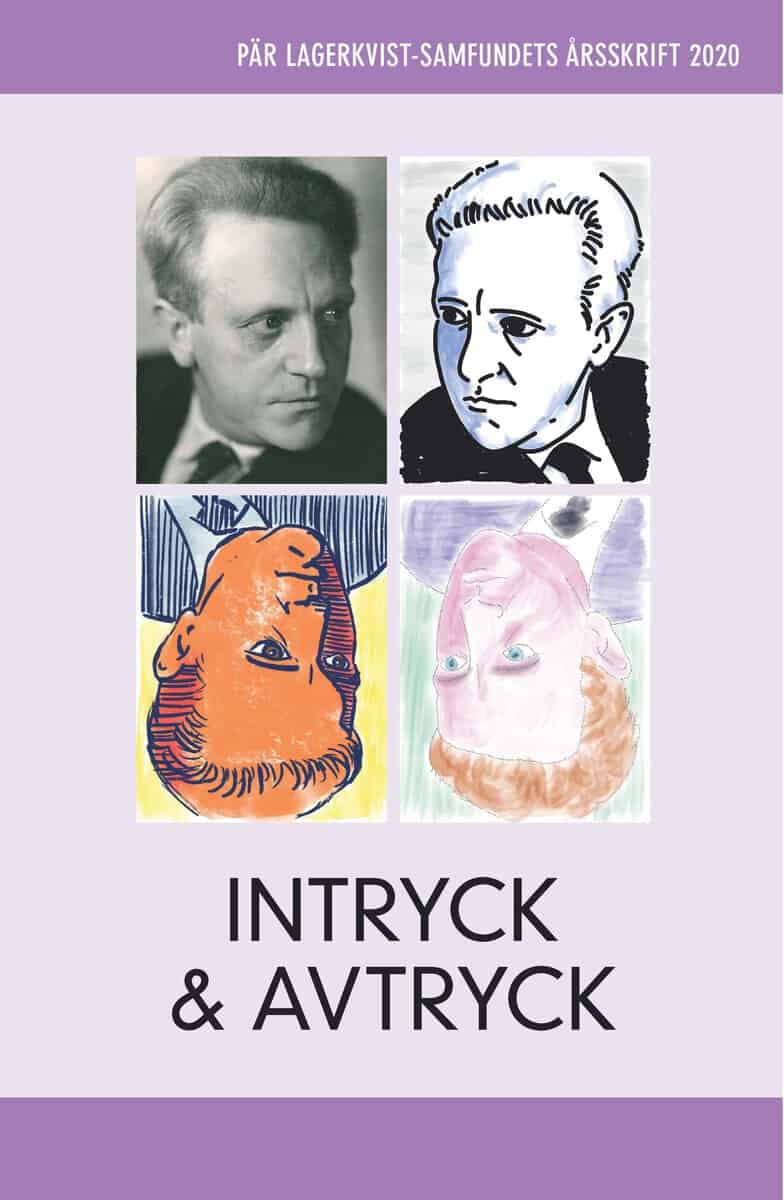 Mossaed, Jila ; Schiöler, Niklas ; Fuchs, Tilman ; Forsgren, Peter ; Möller, Håkan ; Eriksson, Magnus ; Wigorts Yngvesson, Susanne ; Carlstedt, Anna ; Hellström, August ; Hellström, Martin ; Bodén, Peter ; Askander, Mikael : Intryck och avtryck. Pär Lagerkvist-samfundets årsskrift 2020