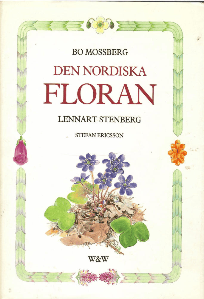Mossberg, Bo (Bild) ; Stenberg, Lennart (Text) : Den nordiska floran