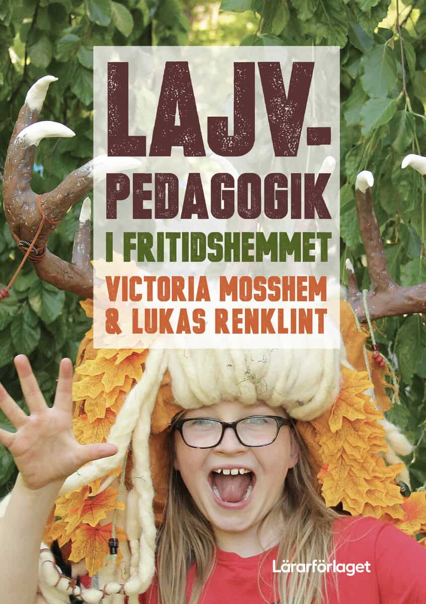 Mosshem, Victoria ; Renklint, Lukas : Lajvpedagogik i fritidshemmet