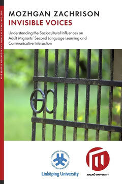 Mozhgan Zachrison : Invisible voices : understanding the sociocultural influences on adult migrantsʼ second language learning and communicative interaction