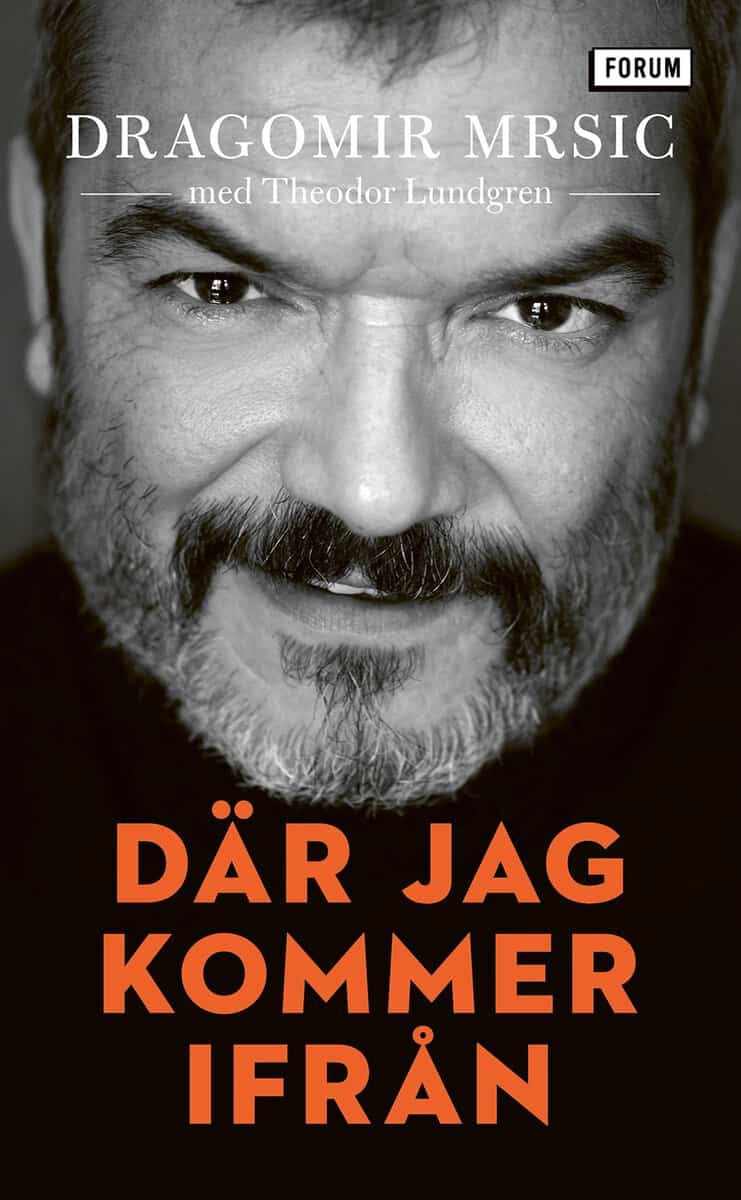 Mrsic, Dragomir 'Gago' ; Lundgren, Theodor : Där jag kommer ifrån