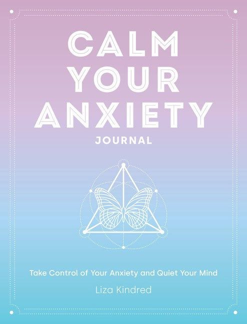 Ms. Liza Kindred : Calm Your Anxiety Journal
