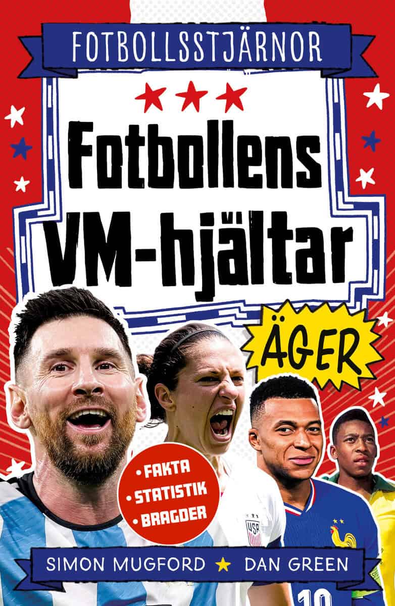 Mugford, Simon ; Green, Dan | FOTBOLLENS VM-HJÄLTAR ÄGER
