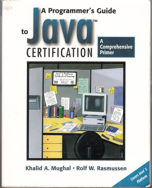 MUGHAL, KHALID A, ; RASMUSSEN, ROLF W. : A programmer´s guide to Java certification