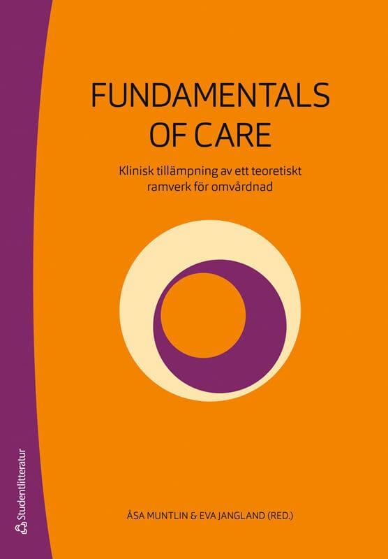 Muntlin, Åsa ; Jangland, Eva ; Andersson, Åsa ; Jackson, Debra ; Kitson, Alison : Fundamentals of care