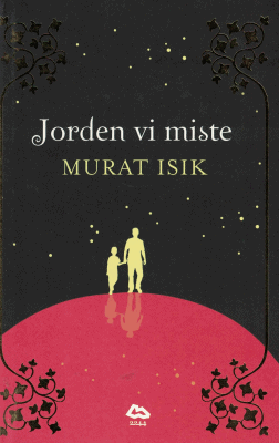 Murat Isik : Jorden vi miste