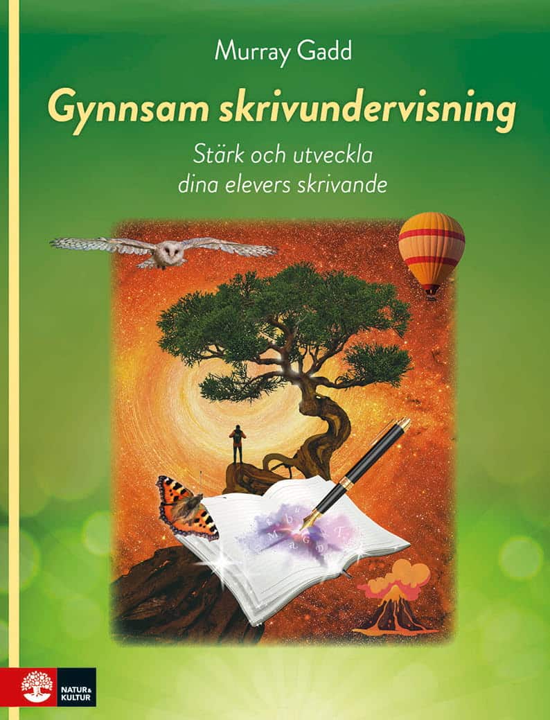 Murray Gadd : Gynnsam skrivundervisning : Stärk och utveckla dina elevers skrivande