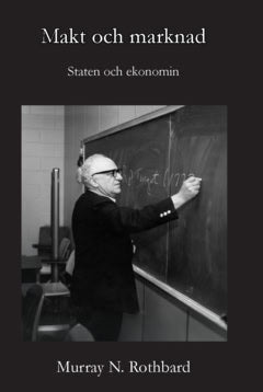 Murray N. Rothbard : Makt och marknad : staten och ekonomin