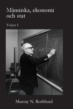 Murray Rothbard : Människa, ekonomi och stat. vol 1