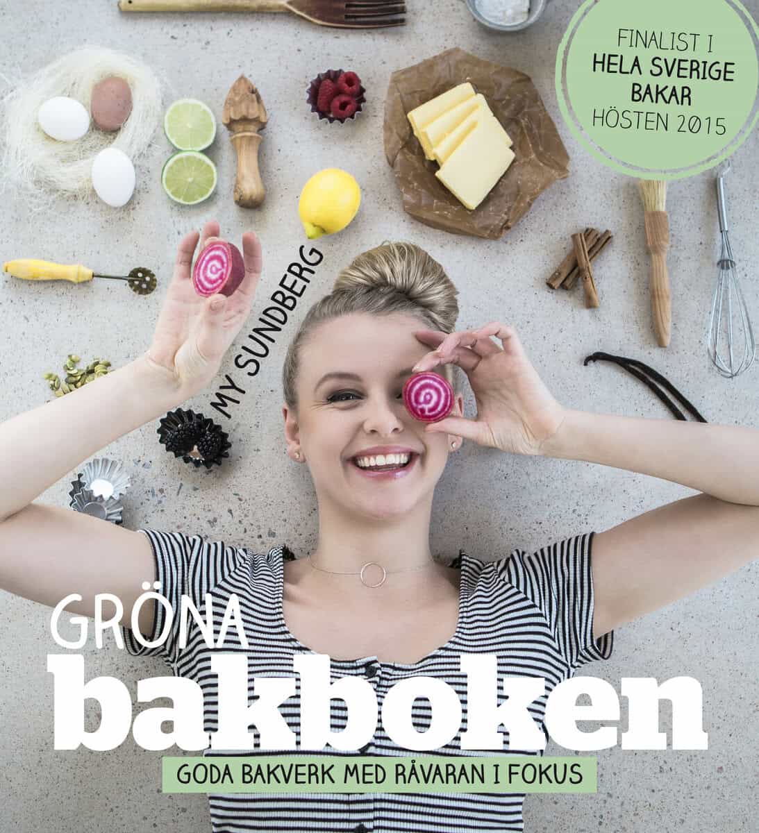 My Sundberg : Gröna bakboken : goda bakverk med råvaran i fokus