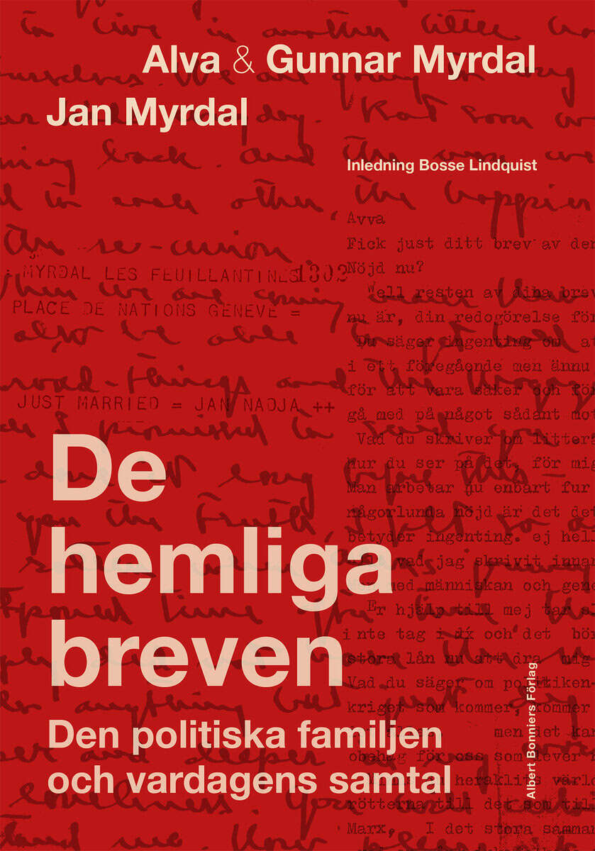 Myrdal, Alva ; Myrdal, Gunnar ; Myrdal, Jan ; Lindquist, Bosse ; Myrdal, Janken ; Fölster, Kaj : De hemliga breven : den politiska familjen och vardagens samtal