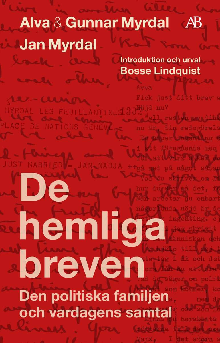 Myrdal, Alva ; Myrdal, Gunnar ; Myrdal, Jan ; Lindquist, Bosse ; Myrdal, Janken ; Fölster, Kaj : De hemliga breven : den politiska familjen och vardagens samtal