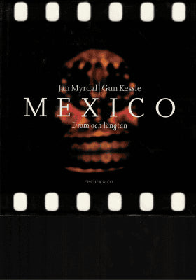 Myrdal, Jan ; Kessle, Gun (foto) : Mexico. Dröm och längtan