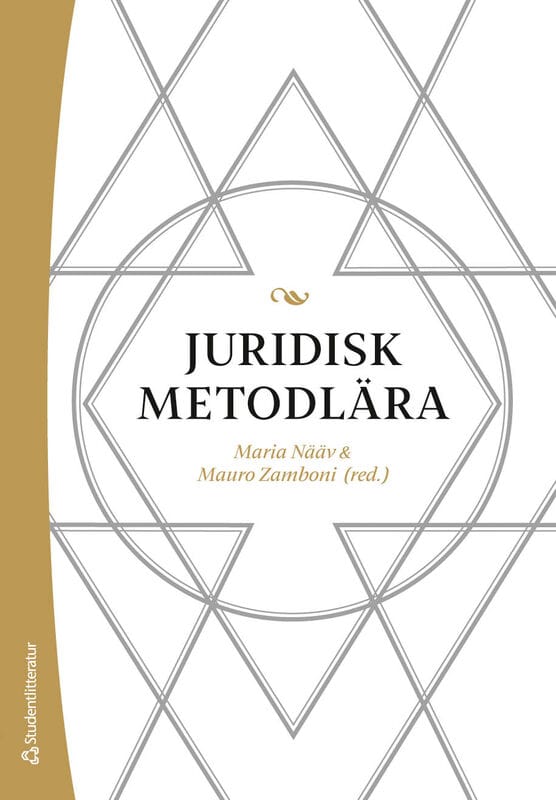 Nääv, Maria ; Zamboni, Mauro ; Andersson, Håkan ; Bakardjieva Engelbrekt, Antonina ; Bastidas Venegas, Vladimir ; Grahn-Farley, Maria ; Gräns, Minna ; Hydén, Håkan ; Kleineman, Jan ; Käll, Jannice ; Lyles, Max ; Reichel, Jane ; Schultz, Mårten ; Spaak, Torben ; Svedberg Andersson, Wanna ; Svensson, Eva-Maria ; Valguarnera, Filippo ; Wahlgren, Peter : Juridisk metodlära
