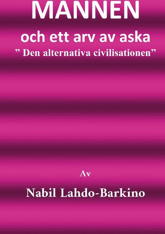 Nabil Barkino : Mannen och ett arv av aska : den alternativa civilisationen