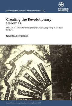 Nadezda Petrusenko : Creating the Revolutionary Heroines : The Case of Female Terrorists of the PSR (Russia, Beginning of the 20th Century)