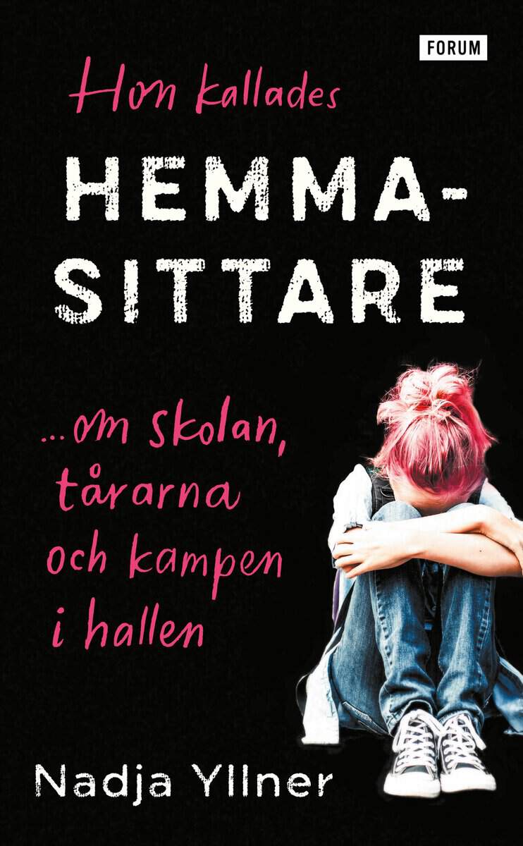 Nadja Yllner : Hon kallades hemmasittare : om skolan, tårarna och kampen i hallen