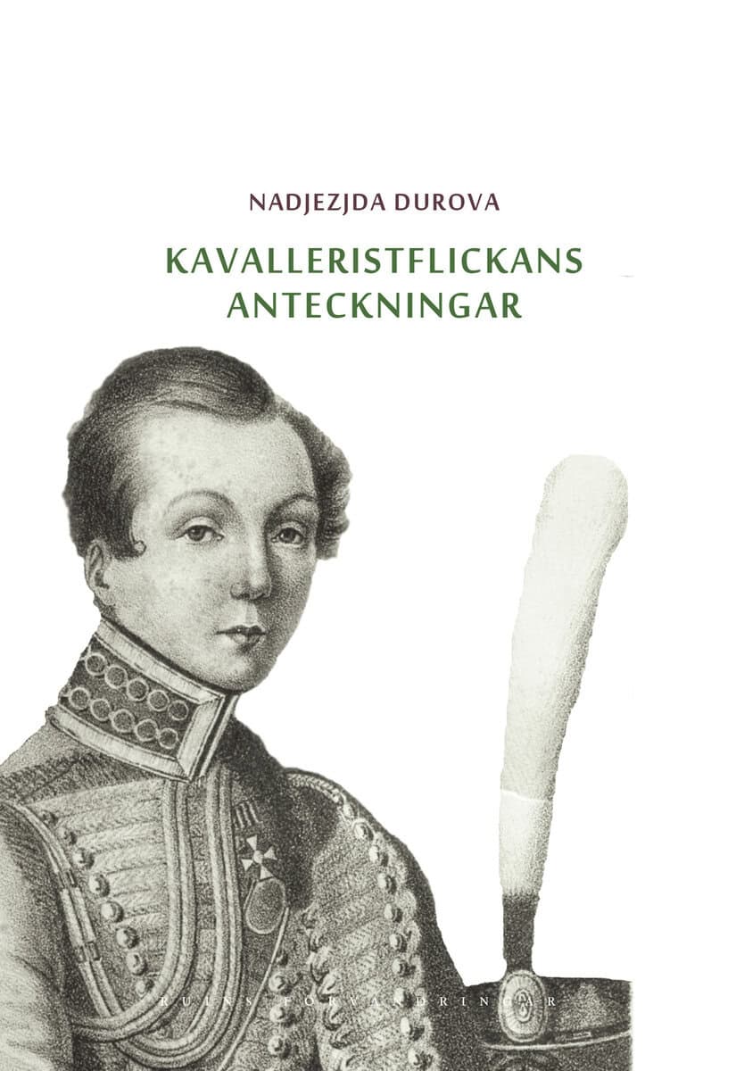 Nadjezjda Durova : Kavalleristflickans anteckningar : tilldragelse i Ryssland