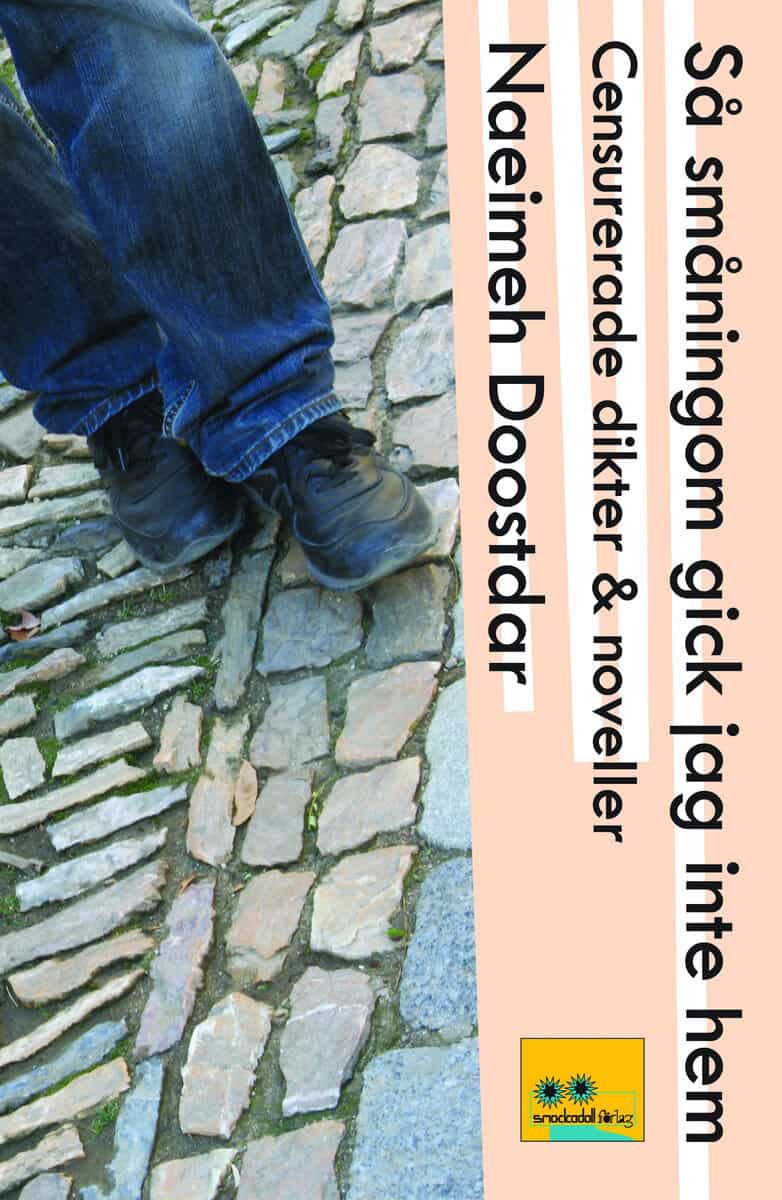 Naeimeh Doostdar : Så småningom gick jag inte hem : censurerade dikter och noveller