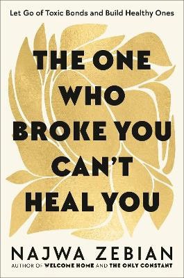 Najwa Zebian : The One Who Broke You Can't Heal You