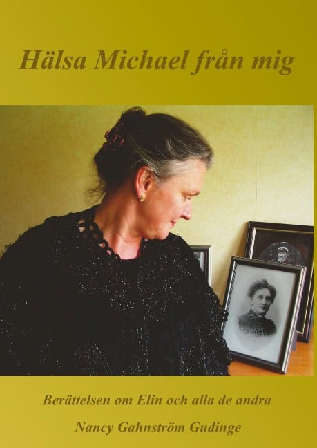 Nancy Gahnström Gudinge : Hälsa Michael från mig : Berättelsen om Elin och alla de andra