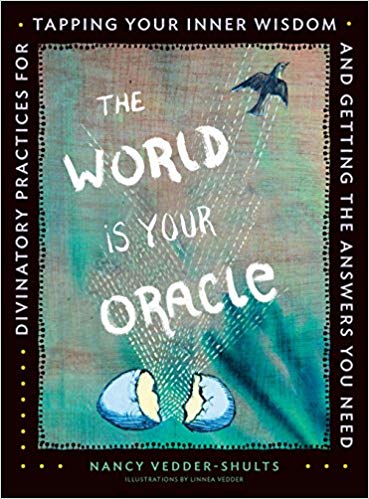 Nancy Vedder-shults : World is your oracle - divinatory practices for tapping your inner wisdom a