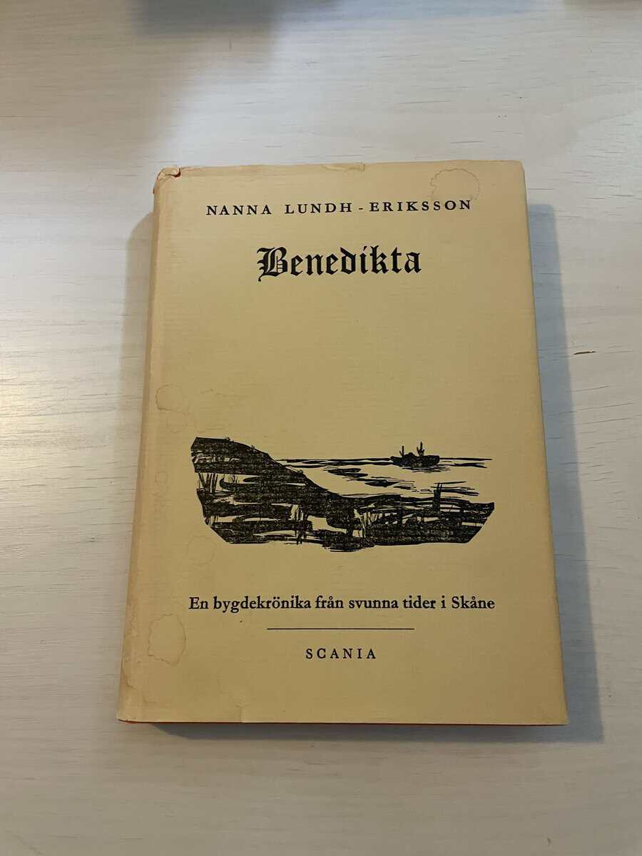 Nanna Lundh-Eriksson : Benedikta - En bygdekrönika från svunna tider i Skåne