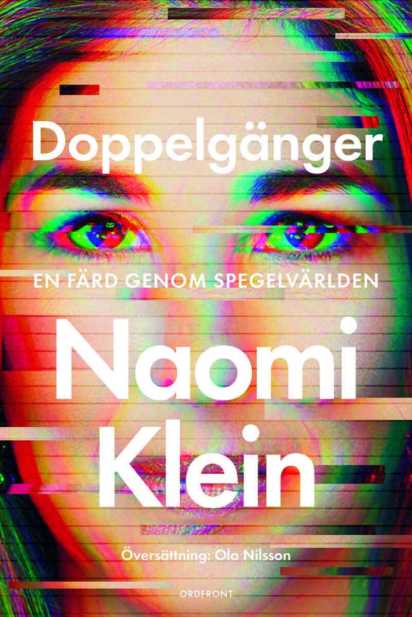 Naomi Klein : Doppelgänger : en färd genom spegelvärlden