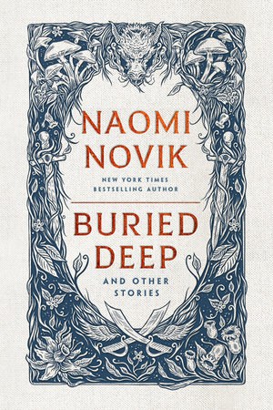 Naomi Novik : Buried Deep And Other Stories