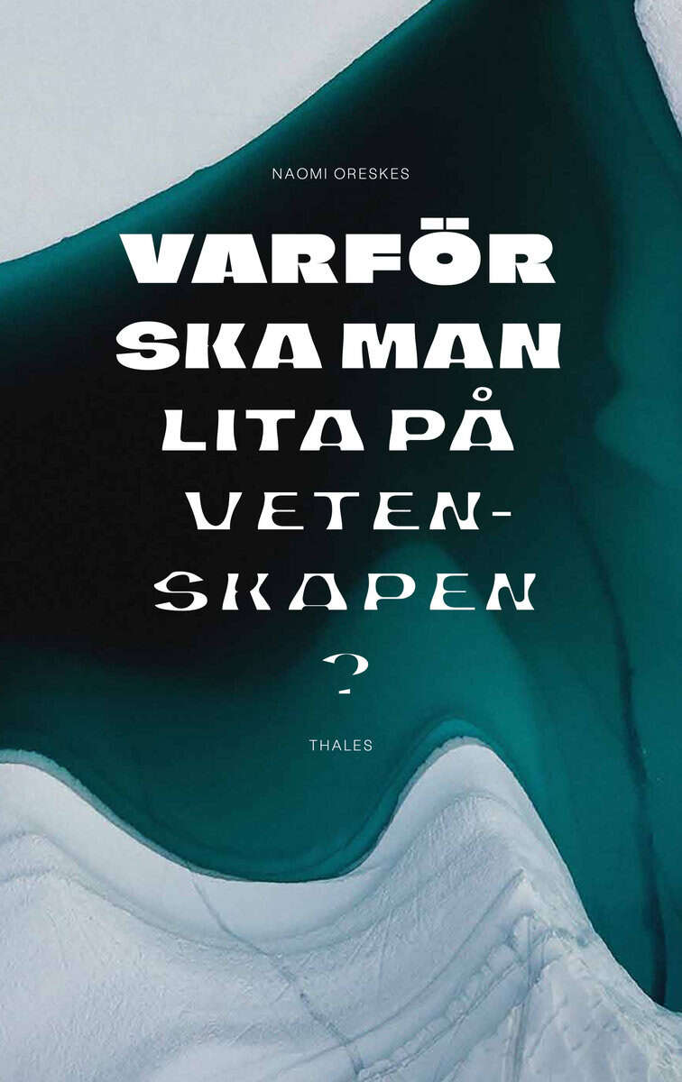 Naomi Oreskes : Varför ska man lita på vetenskapen?
