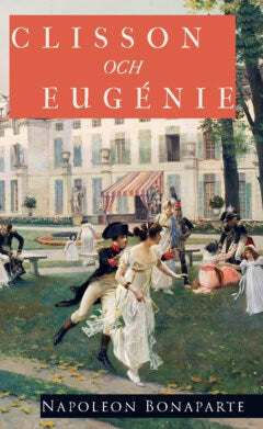 Napoleon Bonaparte : Clisson och Eugénie