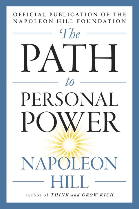 Napoleon Hill : The Path to Personal Power