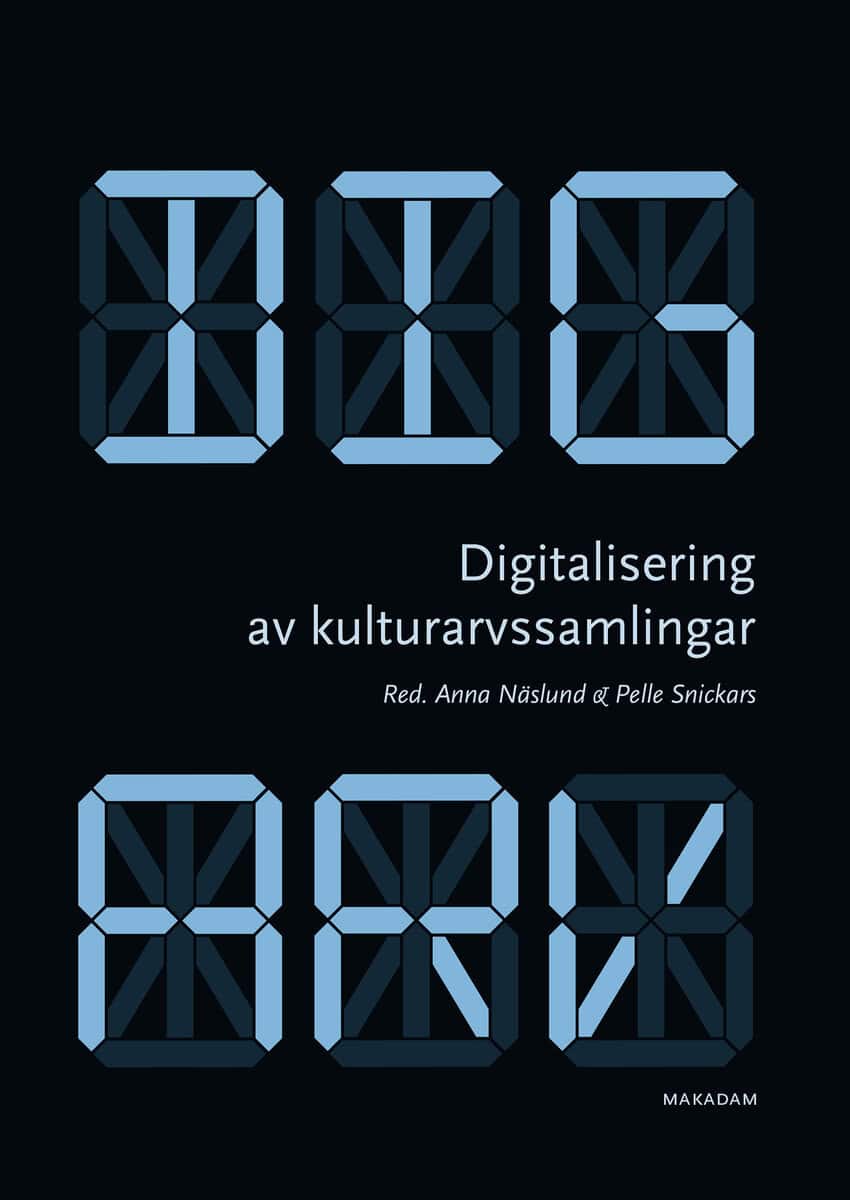 Näslund, Anna ; Snickars, Pelle : Digitalisering av kulturarvssamlingar : om forskningsprogrammet Digarv