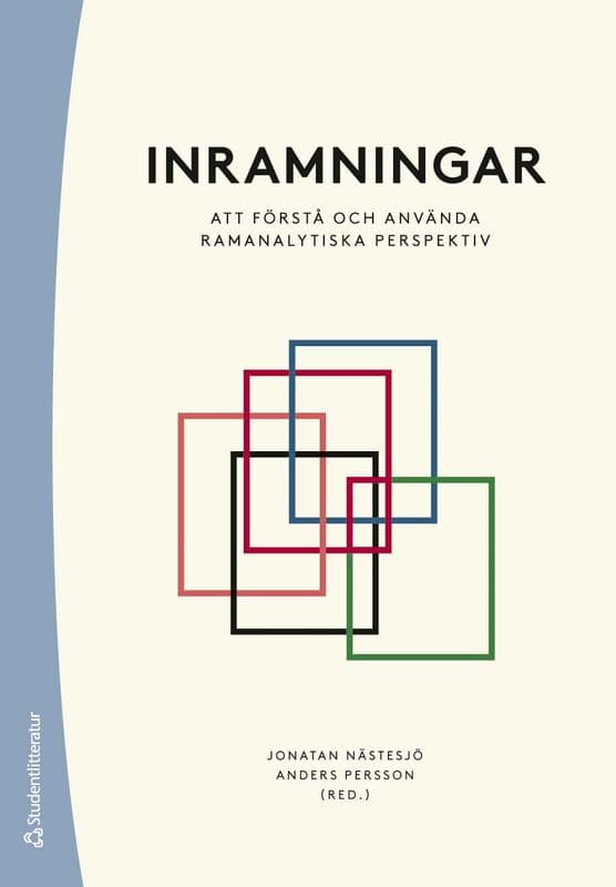 Nästesjö, Jonatan ; Persson, Anders ; Aspers, Patrik ; Bosseldal, Ingrid ; Fagerberg, Johan ; Fine, Gary Alan ; Flaherty, Filippa Maria ; Fürst, Henrik ; Lundin, Katarina ; Persson, Max ; Roxå, Torgny ; Sandström, Edvin ; Strand, Paul ; Wästerfors, David : Inramningar