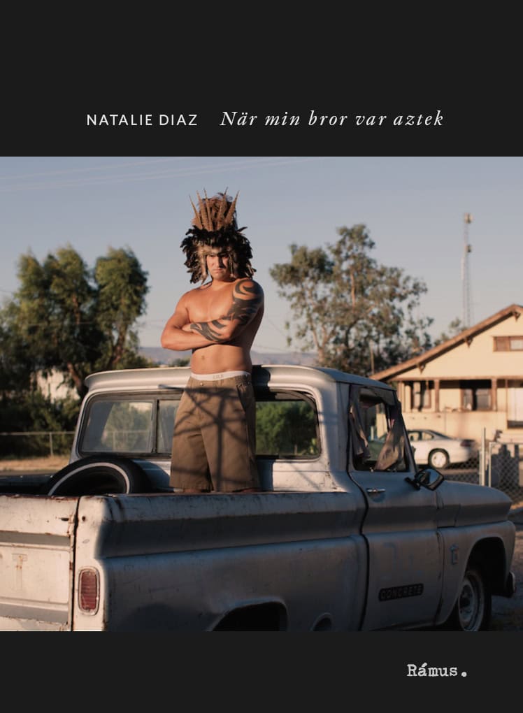Natalie Diaz : När min bror var aztek