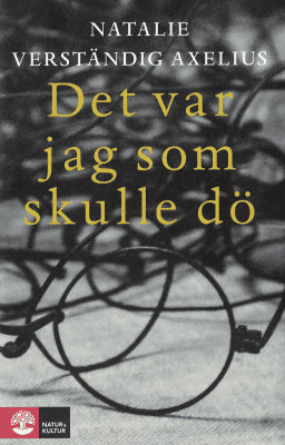 Natalie Verständig Axelius : Det var jag som skulle dö