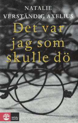 Natalie Verständig Axelius : Det var jag som skulle dö